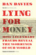 Lying for Money: How Legendary Frauds Reveal the Workings of Our