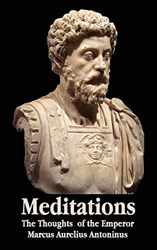 Meditations - The Thoughts of the Emperor Marcus Aurelius Antoninus