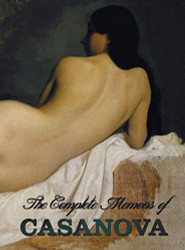 Complete Memoirs of Casanova the Story of My Life - All Volumes