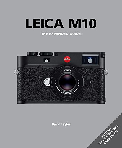 Leica M10: The Expanded Guide (Expanded Guides)