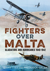 Fighters over Malta: Gladiators and Hurricanes 1940-1942