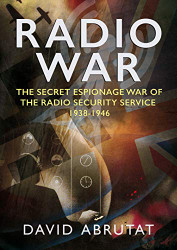 Radio War: The Secret Espionage War of the Radio Security Service