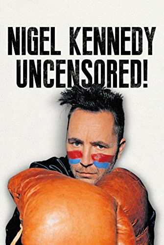 Nigel Kennedy: Uncensored