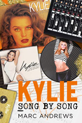Kylie Song by Song: The Stories Behind Every Song by Kylie Minogue