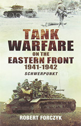 Tank Warfare on the Eastern Front 1941-1942: Schwerpunkt