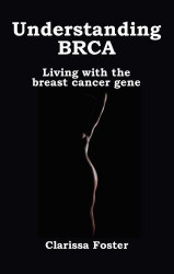 Understanding BRCA: Living with the breast cancer gene