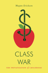 Class War: The Privatization of Childhood (Jacobin)