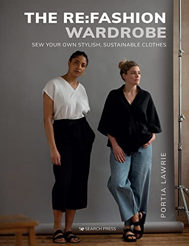 Re: Fashion Wardrobe The: Sew your own stylish sustainable clothes