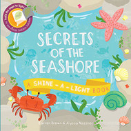 Secrets of the Seashore: A Shine-a-Light Book