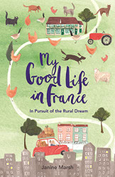 My Good Life in France (The Good Life France)