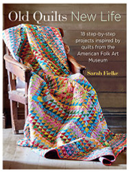 Old Quilts New Life: 18 step-by-step projects inspired by vintage