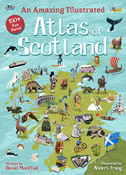 Amazing Illustrated Atlas of Scotland (Amazing Atlas)