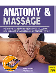 Anatomy & Massage: Detailed & Illustrated Techniques Including New
