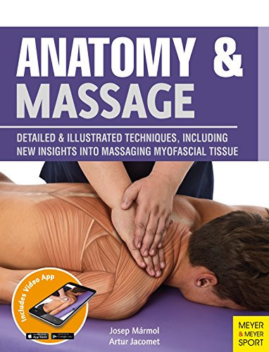 Anatomy & Massage: Detailed & Illustrated Techniques Including New