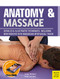 Anatomy & Massage: Detailed & Illustrated Techniques Including New