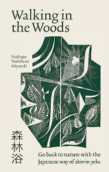 Walking in the Woods: Go back to nature with the Japanese way