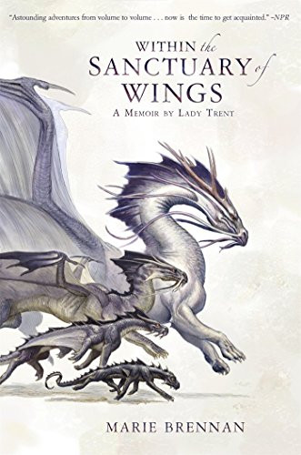 Within the Sanctuary of Wings: A Memoir by Lady Trent - A Natural