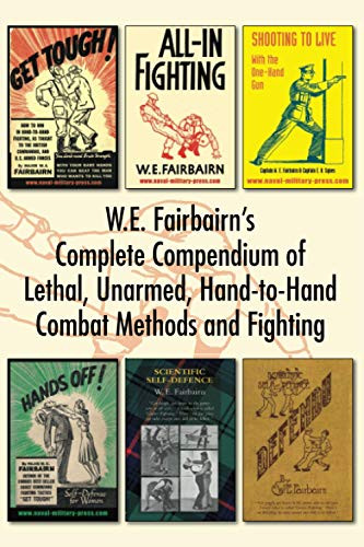 WE Fairbairn's Complete Compendium of Lethal Unarmed Hand-to-Hand
