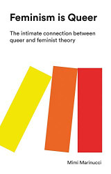 Feminism is Queer: The Intimate Connection between Queer and Feminist