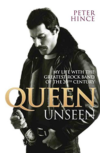 Queen Unseen: My Life with the Greatest Rock Band of the 20th Century