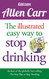 Illustrated Easy Way to Stop Drinking: Free At Last! - Allen Carr's