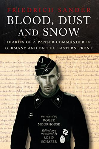 Blood Dust and Snow: Diaries of a Panzer Commander in Germany and on