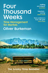 Four Thousand Weeks: Time and How to Use It