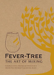 Fever-Tree: The Art of Mixing: Recipes from the world's leading bars