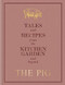 Pig: Tales and Recipes from the Kitchen Garden and Beyond