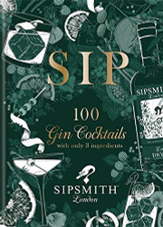 Sip: 100 gin cocktails with just three ingredients