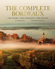 Complete Bordeaux:: The Wines The Chateaux The People