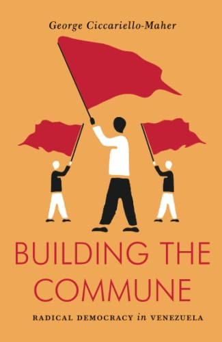 Building the Commune: Radical Democracy in Venezuela (Jacobin)