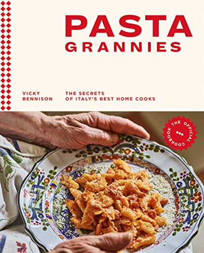 Pasta Grannies: The Official Cookbook: The Secrets of Italy's Best
