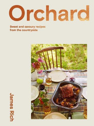 Orchard: Over 70 Sweet and Savoury Recipes from the English