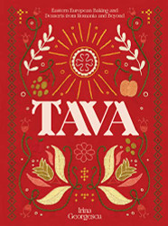 Tava: Eastern European Baking and Desserts From Romania & Beyond
