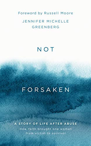 Not Forsaken: A Story of Life After Abuse: How Faith Brought One Woman