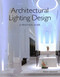Architectural Lighting Design: A Practical Guide