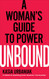 Unbound: A Woman's Guide To Power