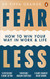 Fear Less: How to Win Your Way in Work and Life