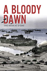 Bloody Dawn: The Irish at D-Day