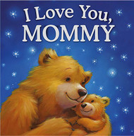 I Love You Mommy: Padded Storybook