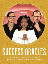 Success Oracles: Career and Business Tips from the Good the Bad