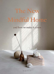 New Mindful Home: And how to make it yours