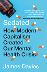Sedated: How Modern Capitalism Created our Mental Health Crisis