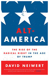 Alt-America: The Rise of the Radical Right in the Age of Trump