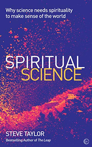 Spiritual Science: Why Science Needs Spirituality to Make Sense