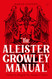 Aleister Crowley Manual: Thelemic Magick for Modern Times