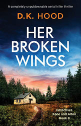 Her Broken Wings: A completely unputdownable serial killer thriller