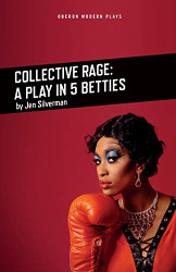 Collective Rage: A Play in Five Betties (Oberon Modern Plays)