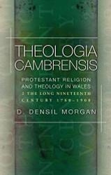 Theologia Cambrensis: Protestant Religion and Theology in Wales Volume 2